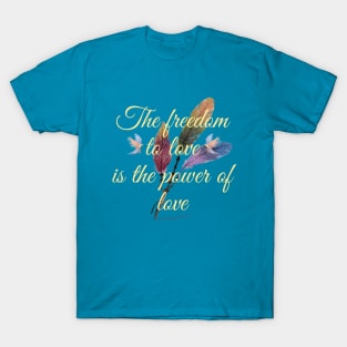 The freedom to love T-Shirt